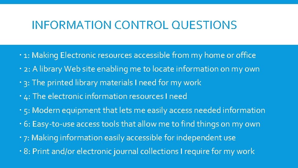 INFORMATION CONTROL QUESTIONS 1: Making Electronic resources accessible from my home or office 2: