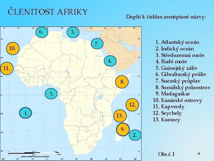 ČLENITOST AFRIKY 6. Doplň k číslům zeměpisné názvy: 3. 7. 10. 4. 11. 8.