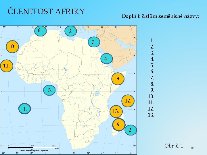 ČLENITOST AFRIKY 6. Doplň k číslům zeměpisné názvy: 3. 7. 10. 4. 11. 8.