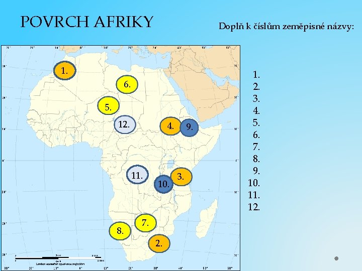 POVRCH AFRIKY Doplň k číslům zeměpisné názvy: 1. 6. 5. 12. 4. 11. 8.