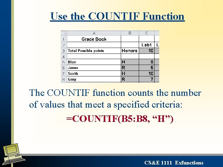 Use the COUNTIF Function The COUNTIF function counts the number of values that meet Use the COUNTIF Function The COUNTIF function counts the number of values that meet