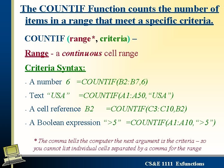 The COUNTIF Function counts the number of items in a range that meet a