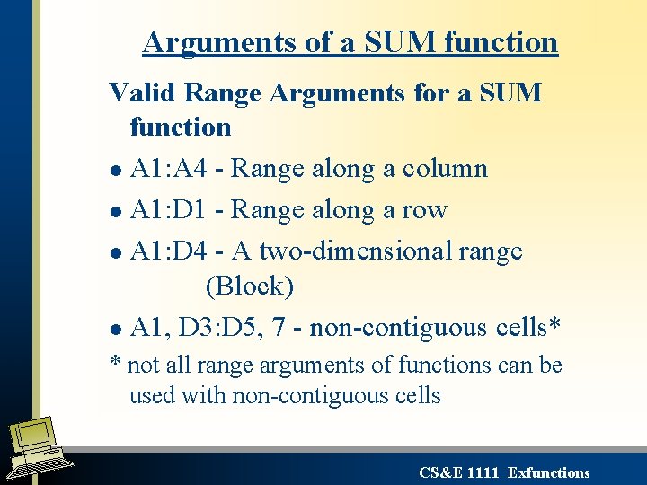 Arguments of a SUM function Valid Range Arguments for a SUM function l A