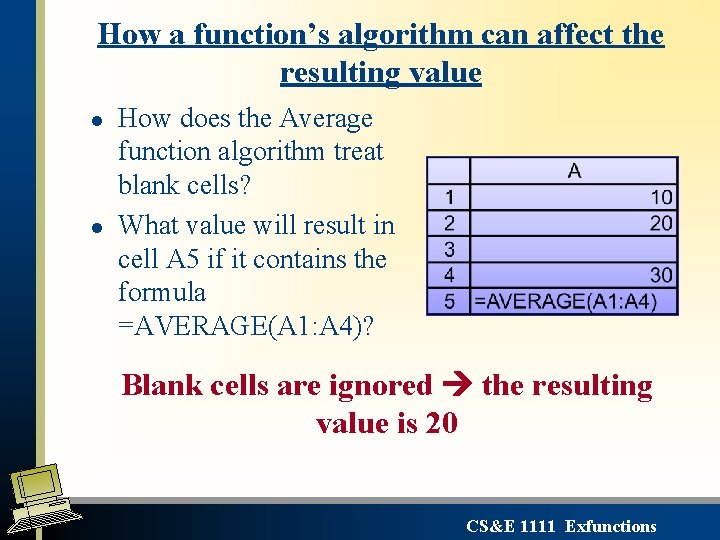 How a function’s algorithm can affect the resulting value l l How does the