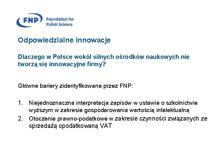 Odpowiedzialne innowacje Dlaczego w Polsce wokół silnych ośrodków naukowych nie tworzą się innowacyjne firmy?