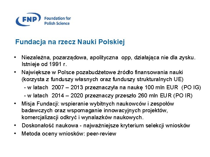 Fundacja na rzecz Nauki Polskiej • Niezależna, pozarządowa, apolityczna opp, działająca nie dla zysku.