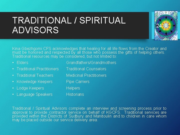 TRADITIONAL / SPIRITUAL ADVISORS 24 Kina Gbezhgomi CFS acknowledges that healing for all life