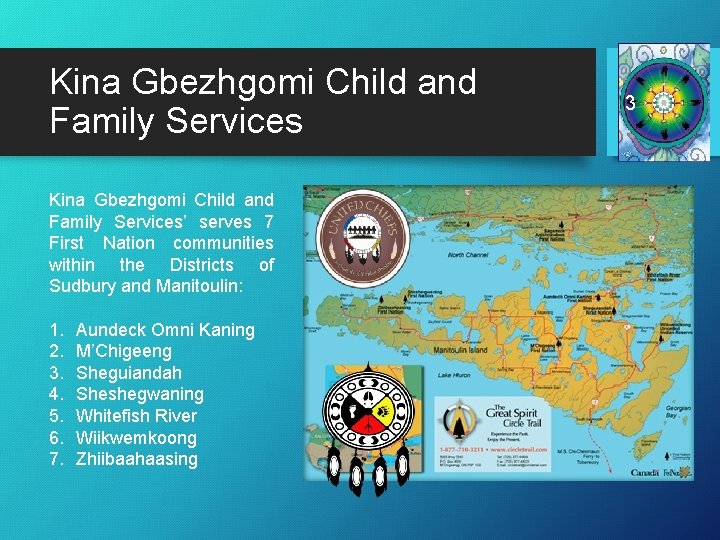 Kina Gbezhgomi Child and Family Services’ serves 7 First Nation communities within the Districts