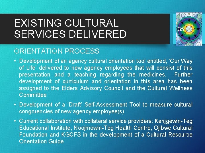 EXISTING CULTURAL SERVICES DELIVERED 35 ORIENTATION PROCESS • Development of an agency cultural orientation