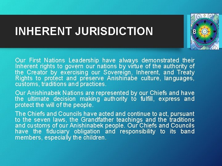 INHERENT JURISDICTION 8 Our First Nations Leadership have always demonstrated their Inherent rights to