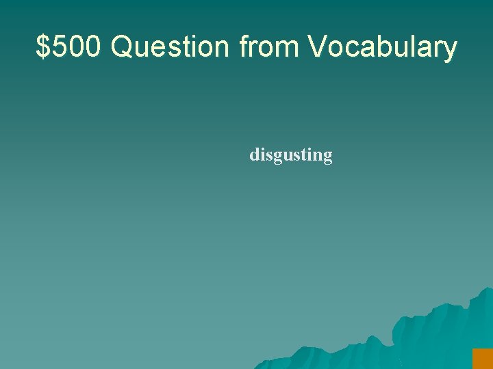 $500 Question from Vocabulary disgusting 