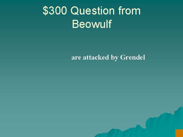 $300 Question from Beowulf are attacked by Grendel 