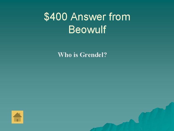 $400 Answer from Beowulf Who is Grendel? 