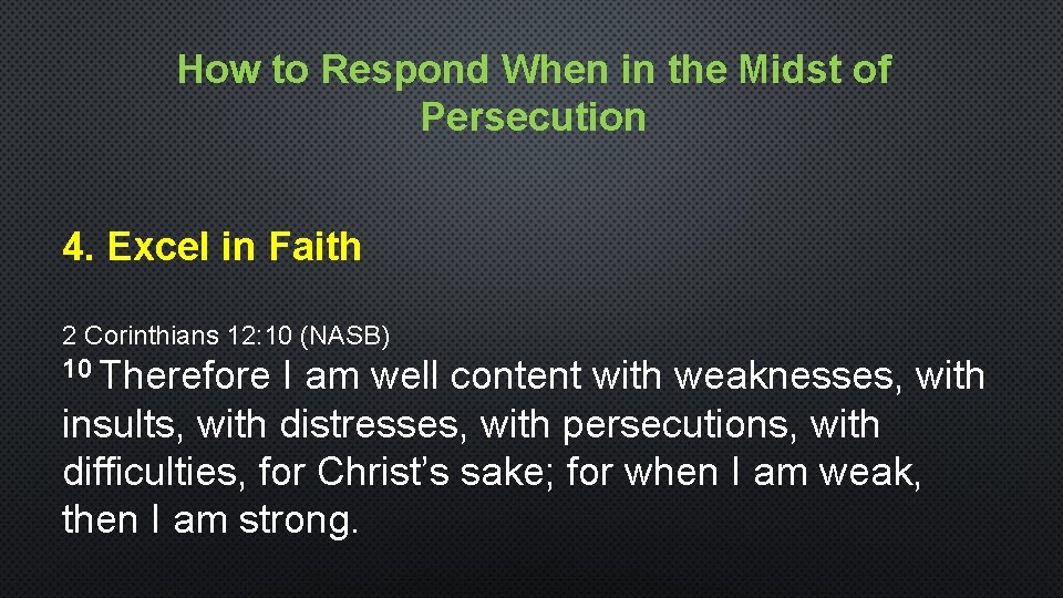 How to Respond When in the Midst of Persecution 4. Excel in Faith 2