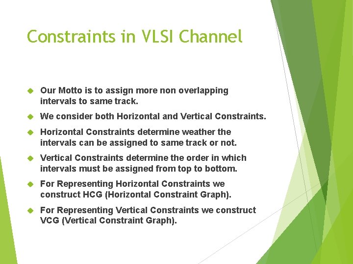 Constraints in VLSI Channel Our Motto is to assign more non overlapping intervals to