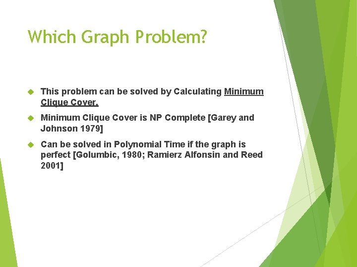 Which Graph Problem? This problem can be solved by Calculating Minimum Clique Cover is