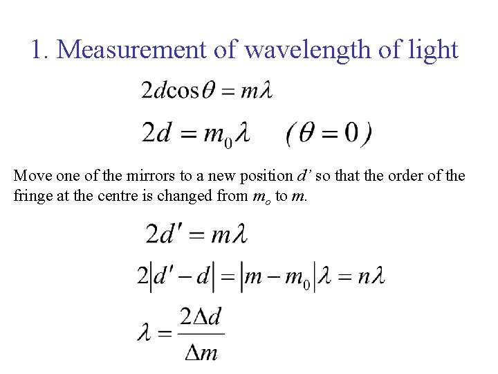 1. Measurement of wavelength of light Move one of the mirrors to a new