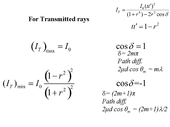 For Transmitted rays = 2 mπ Path diff. 2μd cos θm = m =