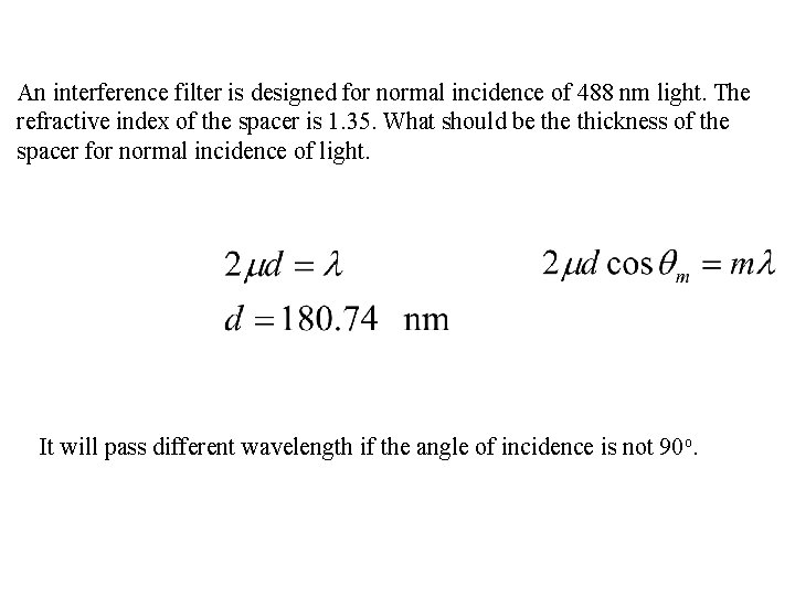 An interference filter is designed for normal incidence of 488 nm light. The refractive