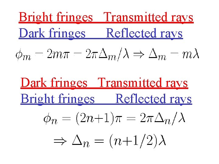 Bright fringes Transmitted rays Dark fringes Reflected rays Dark fringes Transmitted rays Bright fringes