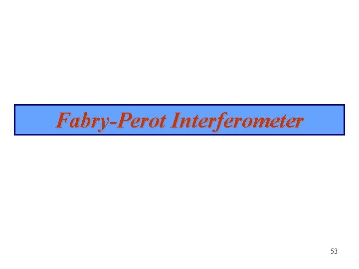 Fabry-Perot Interferometer 53 