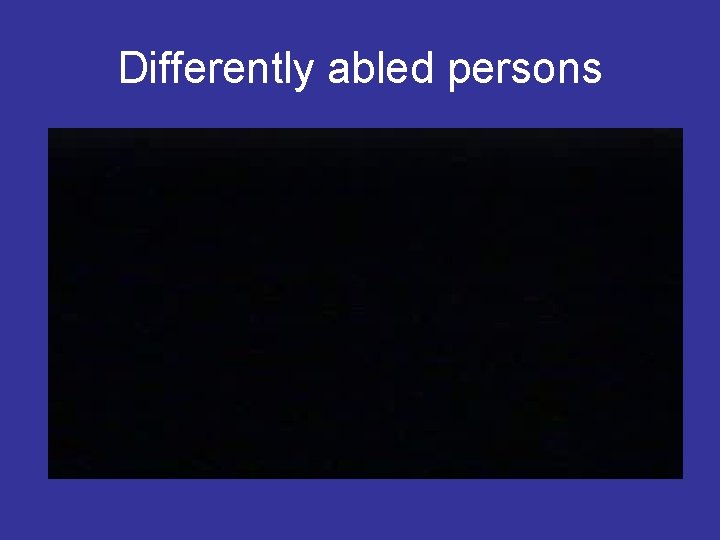 Differently abled persons 