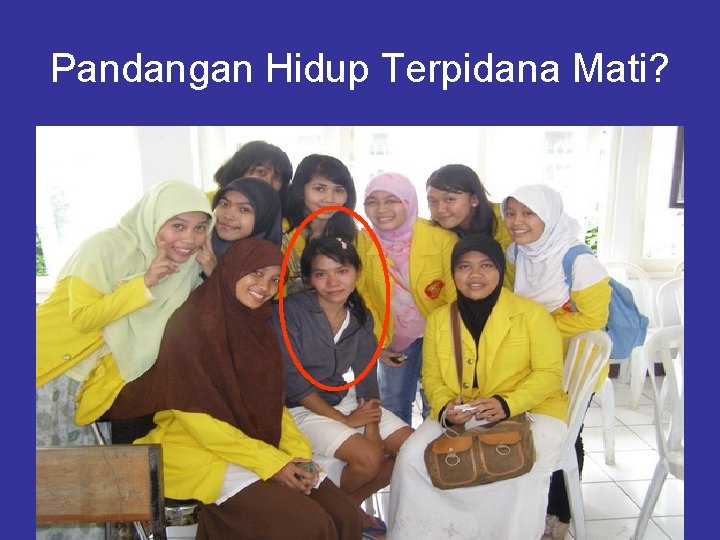 Pandangan Hidup Terpidana Mati? 