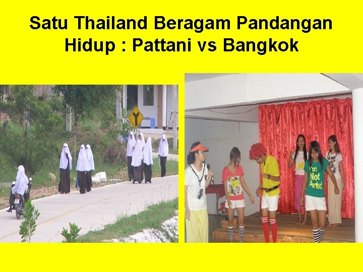 Satu Thailand Beragam Pandangan Hidup : Pattani vs Bangkok 