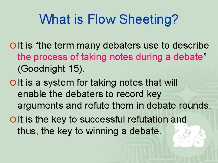 What is Flow Sheeting? ¡ It is “the term many debaters use to describe