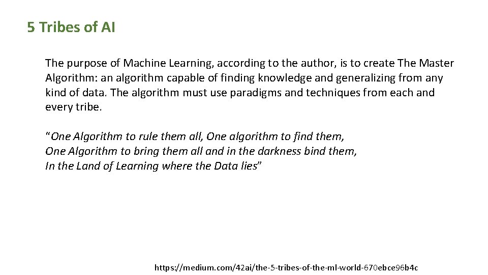 5 Tribes of AI The purpose of Machine Learning, according to the author, is