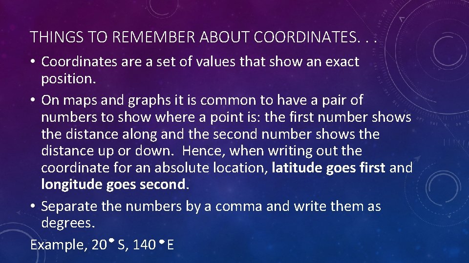 THINGS TO REMEMBER ABOUT COORDINATES. . . • Coordinates are a set of values