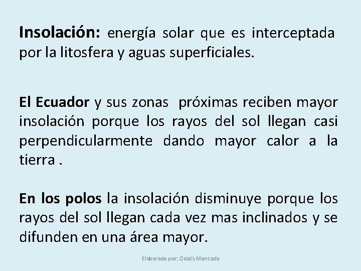 Insolación: energía solar que es interceptada por la litosfera y aguas superficiales. El Ecuador