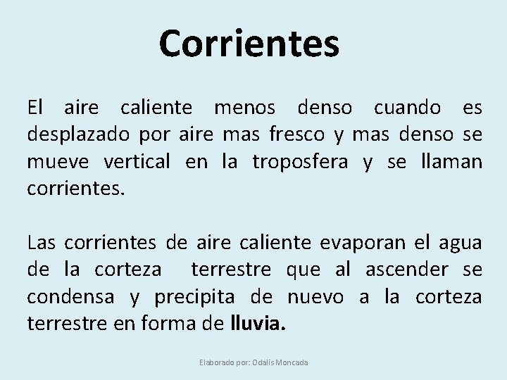 Corrientes El aire caliente menos denso cuando es desplazado por aire mas fresco y