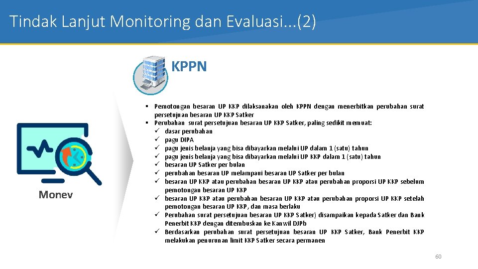 Tindak Lanjut Monitoring dan Evaluasi. . . (2) KPPN Monev § Pemotongan besaran UP