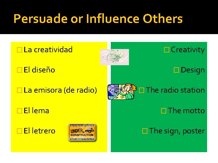 Persuade or Influence Others � La creatividad � El diseño � La emisora (de