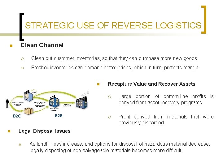 STRATEGIC USE OF REVERSE LOGISTICS n Clean Channel ¡ Clean out customer inventories, so