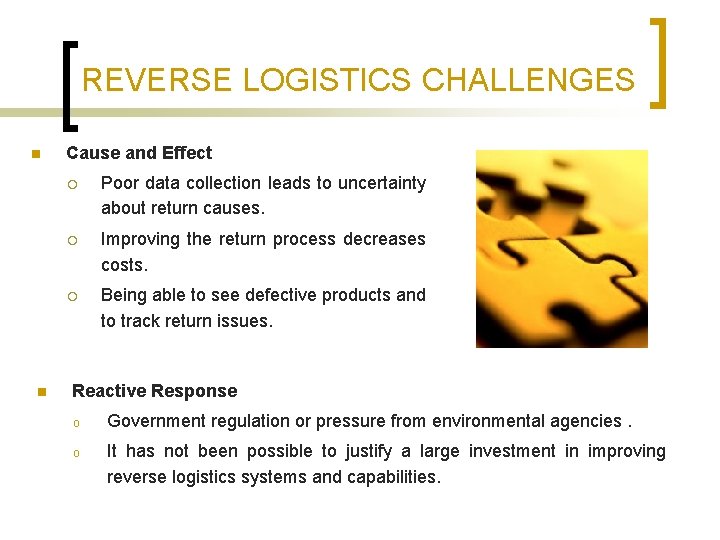 REVERSE LOGISTICS CHALLENGES n n Cause and Effect ¡ Poor data collection leads to