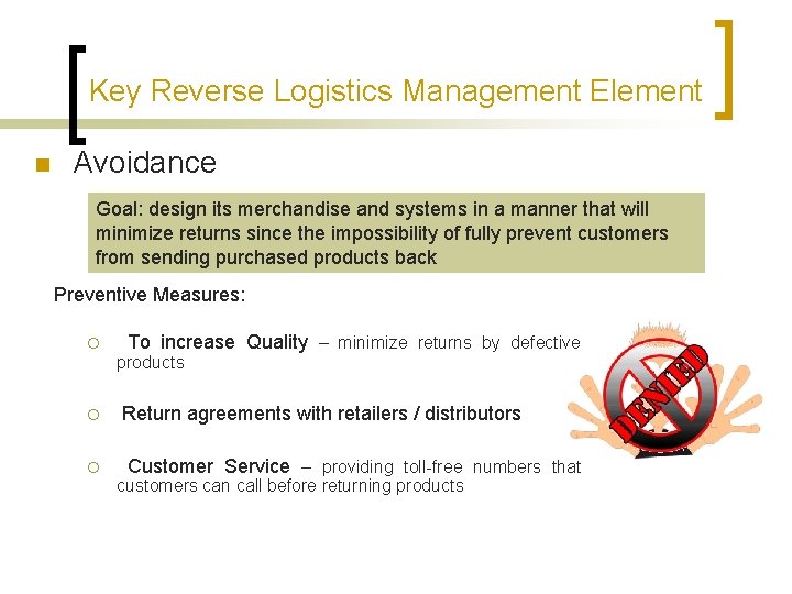 Key Reverse Logistics Management Element n Avoidance Goal: design its merchandise and systems in