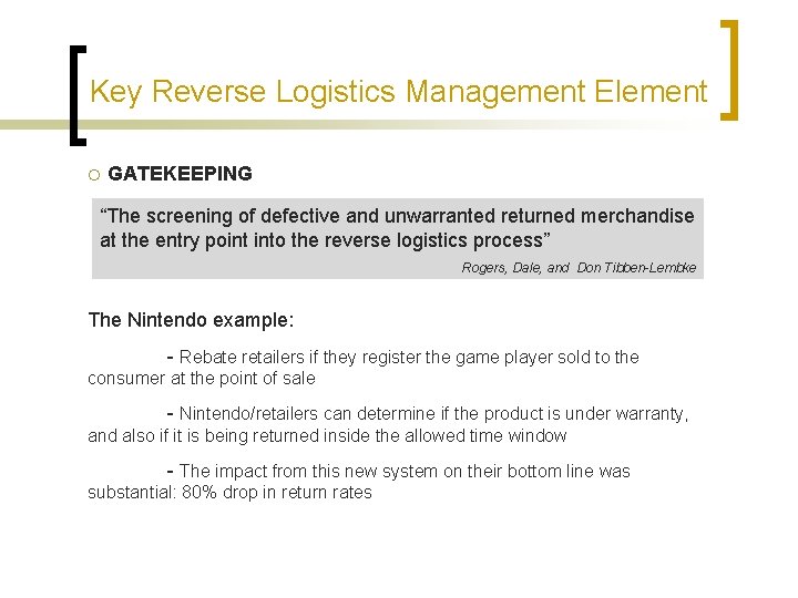 Key Reverse Logistics Management Element ¡ GATEKEEPING “The screening of defective and unwarranted returned
