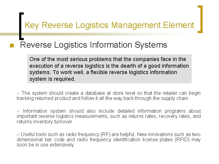 Key Reverse Logistics Management Element Reverse Logistics Information Systems n One of the most