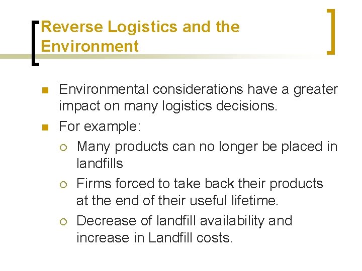 Reverse Logistics and the Environment n n Environmental considerations have a greater impact on