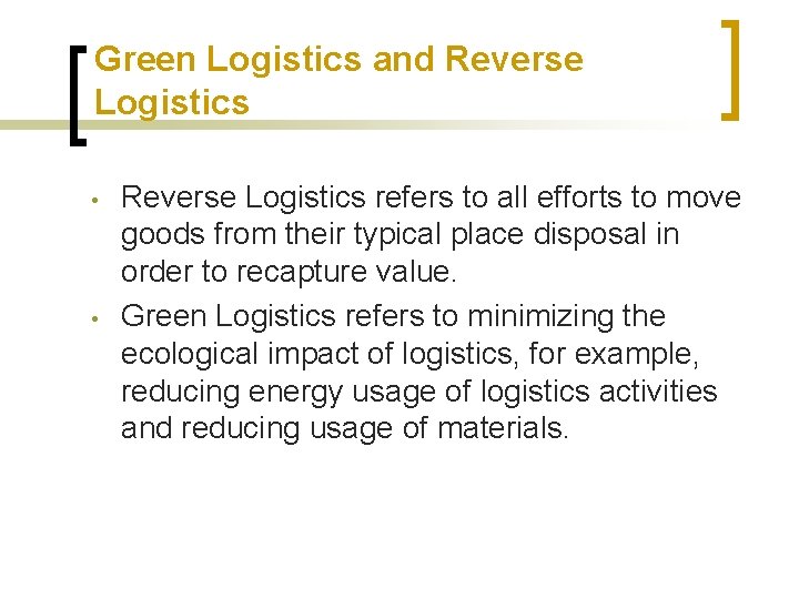 Green Logistics and Reverse Logistics • • Reverse Logistics refers to all efforts to