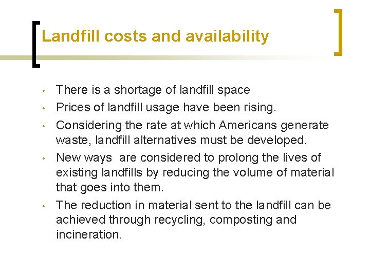 Landfill costs and availability • • • There is a shortage of landfill space