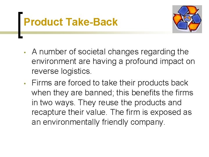 Product Take-Back • • A number of societal changes regarding the environment are having