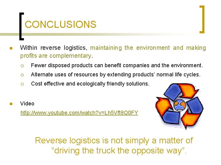 CONCLUSIONS n n Within reverse logistics, maintaining the environment and making profits are complementary.