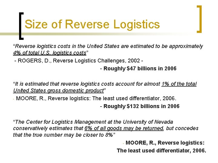 Size of Reverse Logistics “Reverse logistics costs in the United States are estimated to
