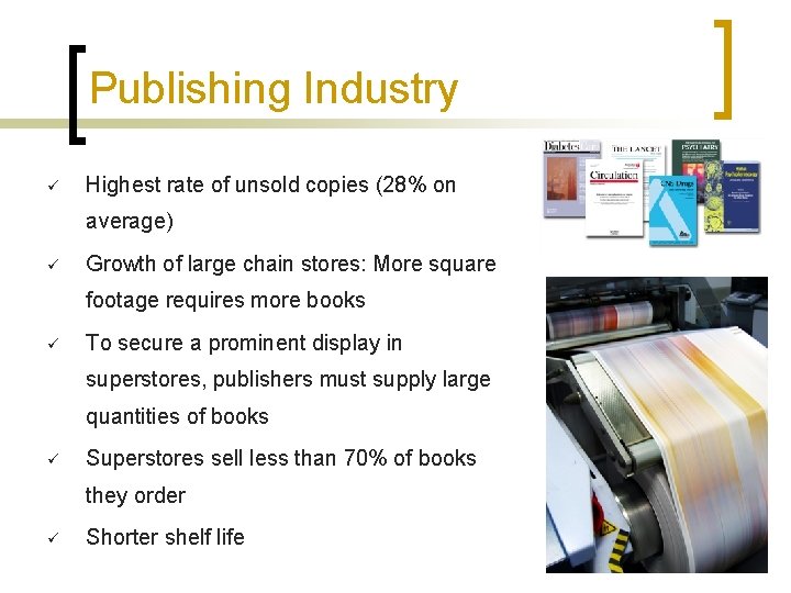 Publishing Industry ü Highest rate of unsold copies (28% on average) ü Growth of