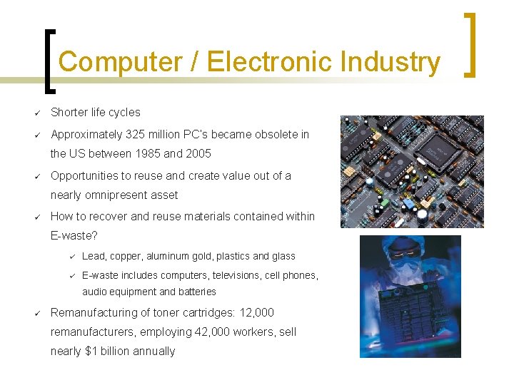 Computer / Electronic Industry ü Shorter life cycles ü Approximately 325 million PC’s became