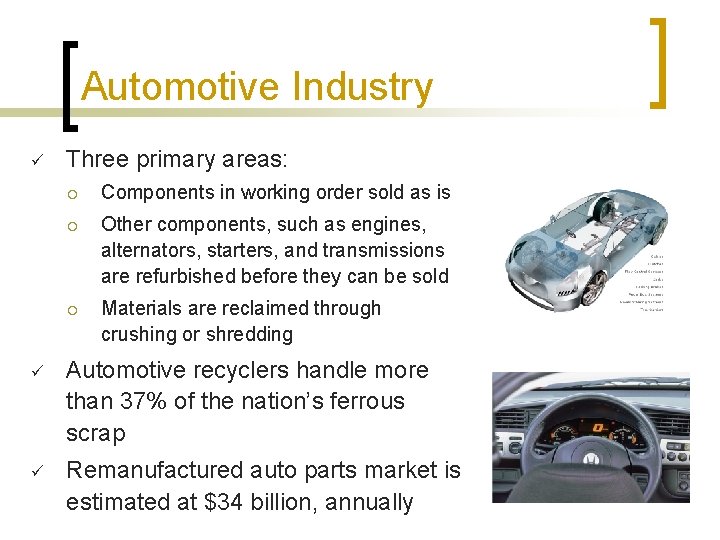 Automotive Industry ü Three primary areas: ¡ Components in working order sold as is