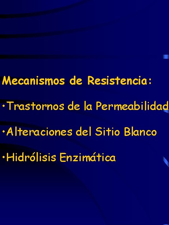 Mecanismos de Resistencia: • Trastornos de la Permeabilidad • Alteraciones del Sitio Blanco •